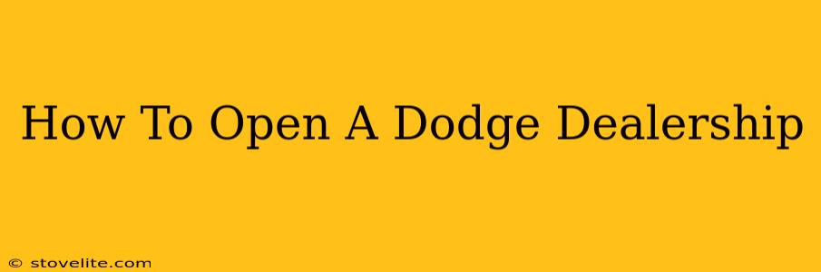 How To Open A Dodge Dealership