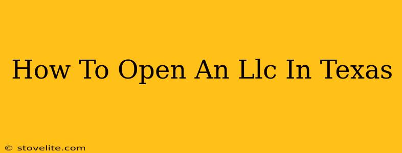 How To Open An Llc In Texas