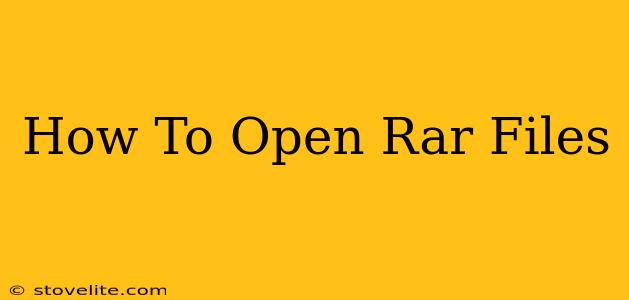 How To Open Rar Files