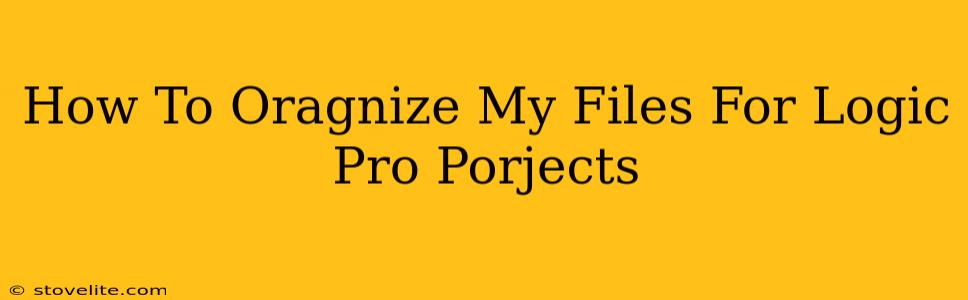 How To Oragnize My Files For Logic Pro Porjects