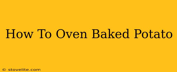 How To Oven Baked Potato