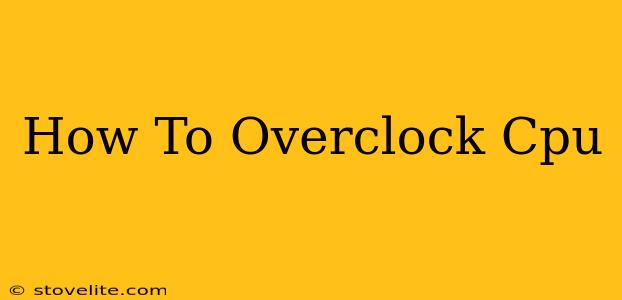 How To Overclock Cpu