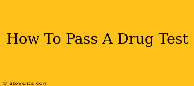 How To Pass A Drug Test