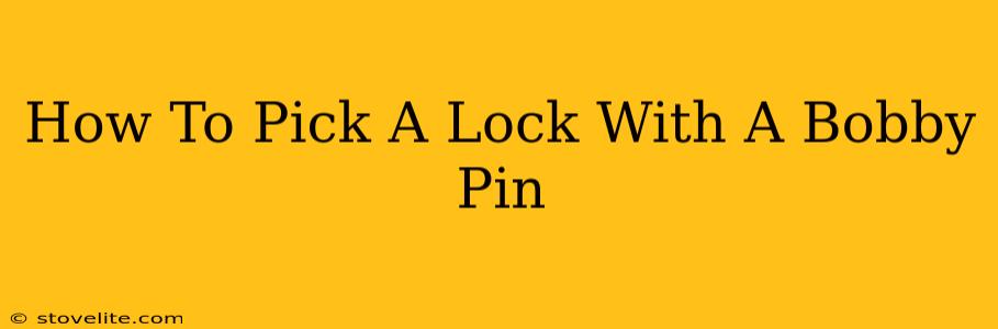 How To Pick A Lock With A Bobby Pin