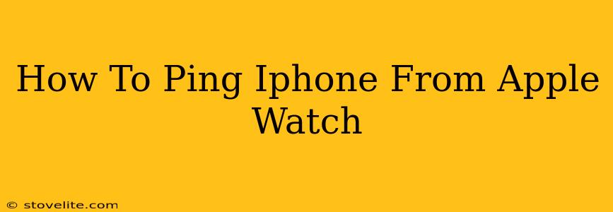 How To Ping Iphone From Apple Watch