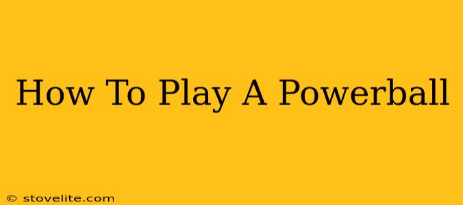 How To Play A Powerball