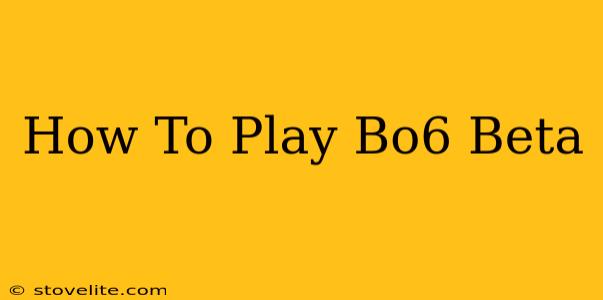 How To Play Bo6 Beta