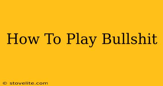 How To Play Bullshit