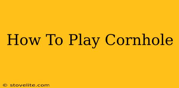 How To Play Cornhole