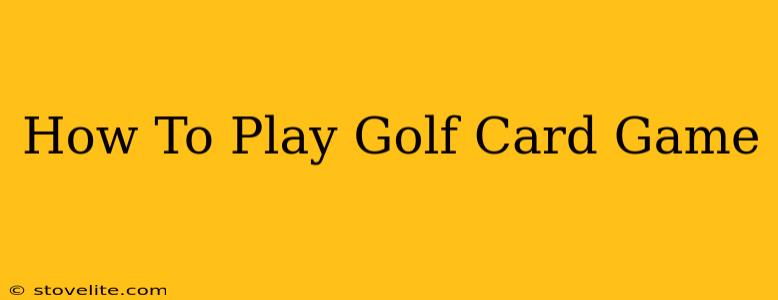 How To Play Golf Card Game