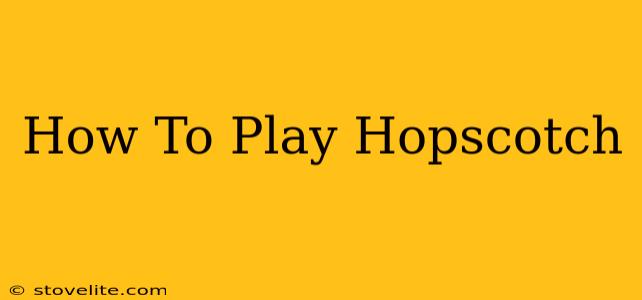 How To Play Hopscotch