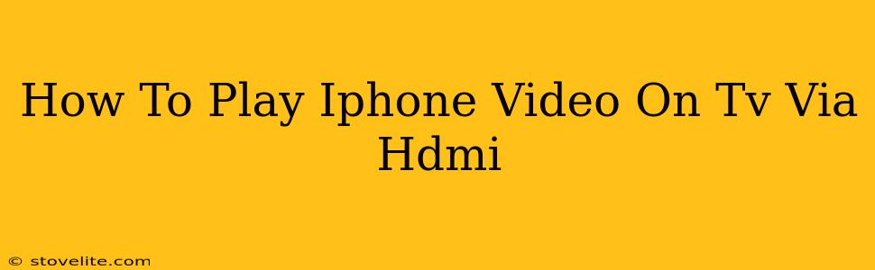 How To Play Iphone Video On Tv Via Hdmi