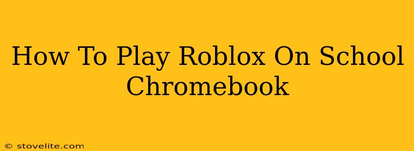 How To Play Roblox On School Chromebook