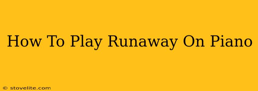 How To Play Runaway On Piano