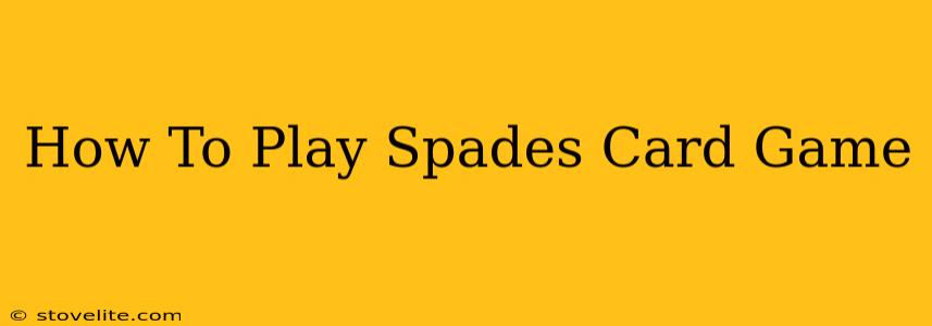 How To Play Spades Card Game