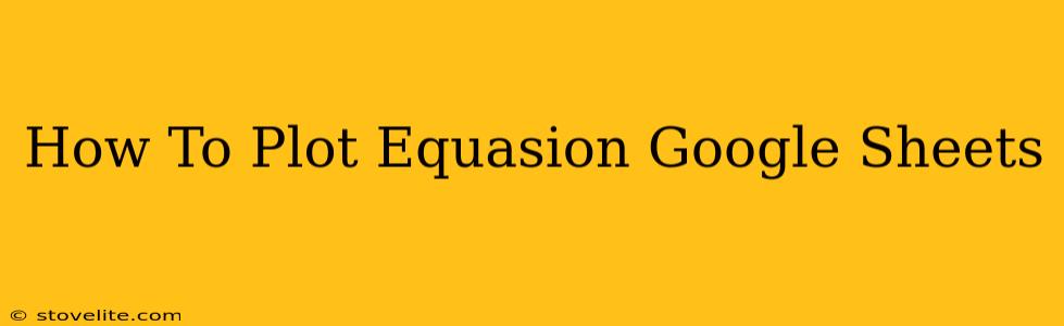 How To Plot Equasion Google Sheets