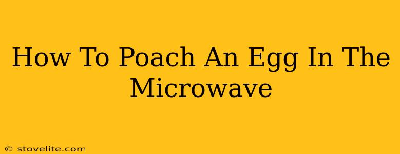 How To Poach An Egg In The Microwave