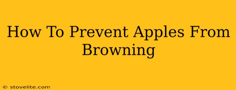 How To Prevent Apples From Browning