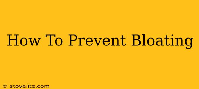 How To Prevent Bloating