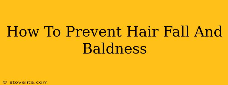 How To Prevent Hair Fall And Baldness