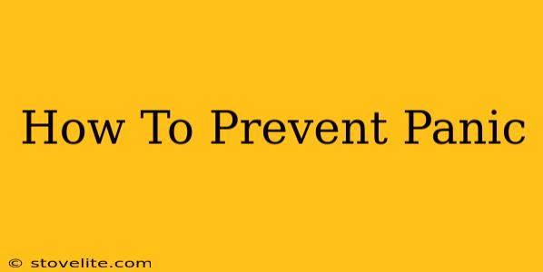 How To Prevent Panic