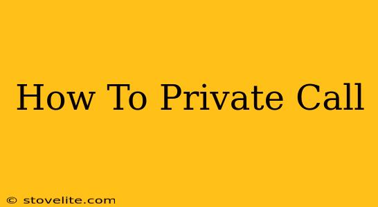 How To Private Call