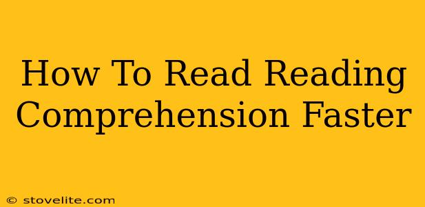 How To Read Reading Comprehension Faster