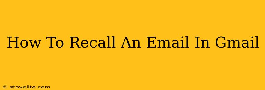 How To Recall An Email In Gmail