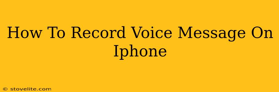 How To Record Voice Message On Iphone