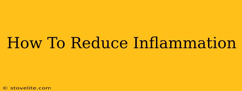 How To Reduce Inflammation