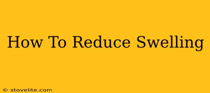 How To Reduce Swelling