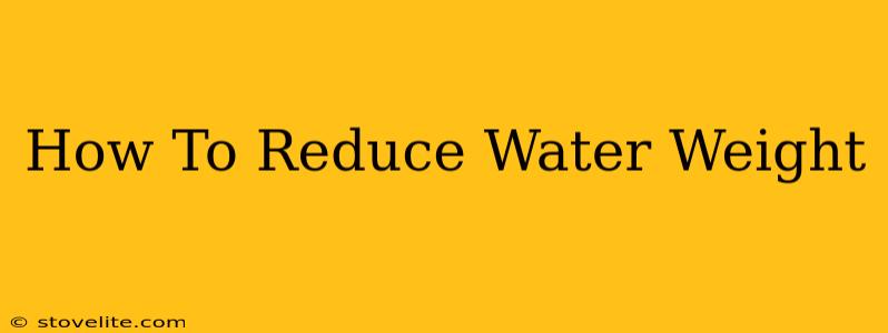 How To Reduce Water Weight