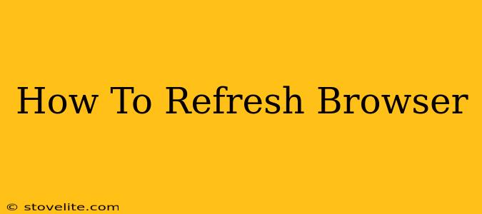 How To Refresh Browser