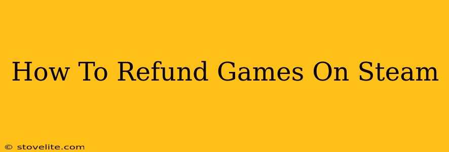 How To Refund Games On Steam