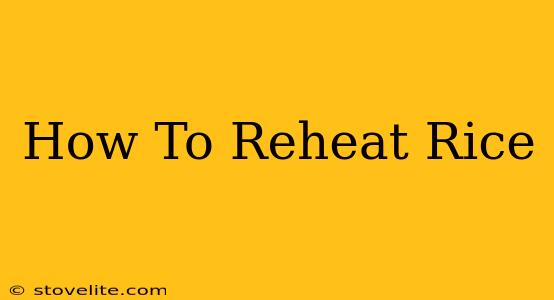 How To Reheat Rice