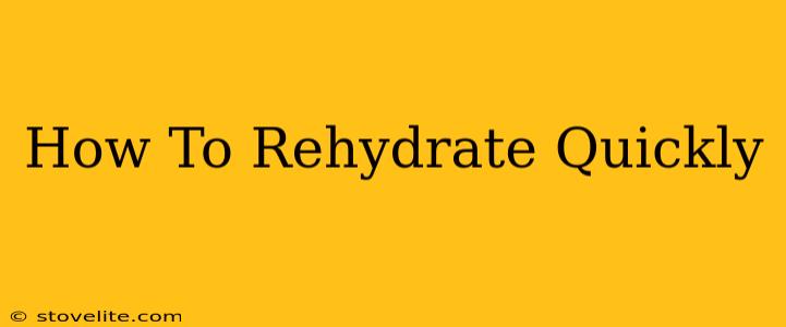 How To Rehydrate Quickly