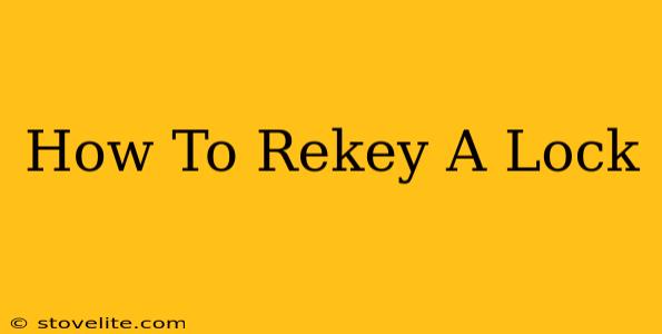 How To Rekey A Lock