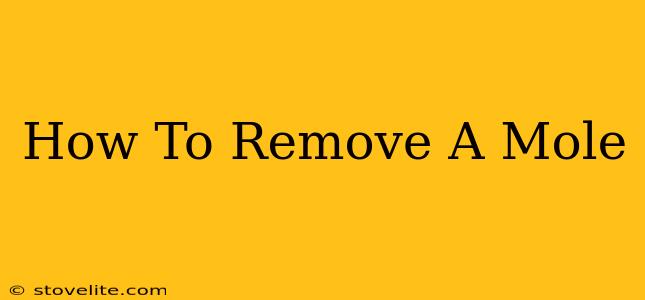 How To Remove A Mole