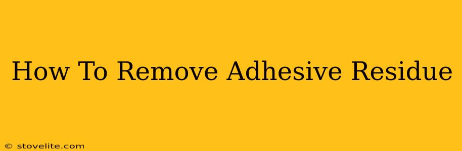 How To Remove Adhesive Residue