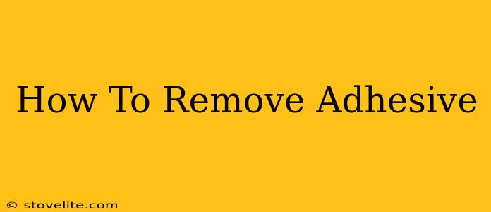 How To Remove Adhesive