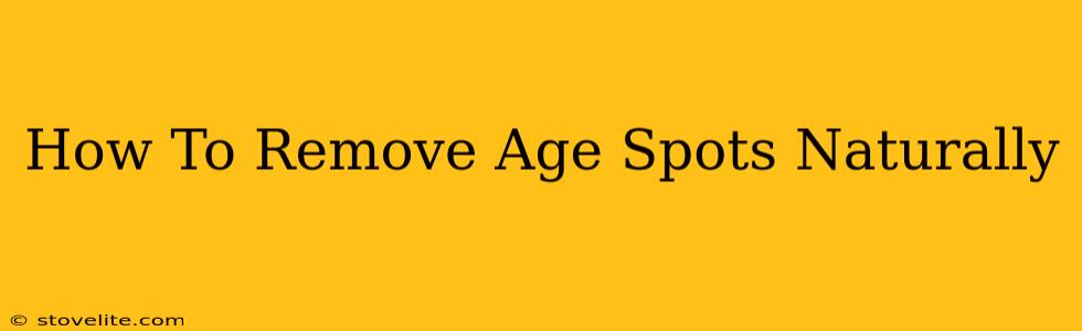 How To Remove Age Spots Naturally