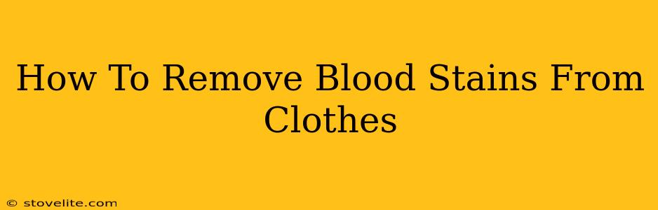 How To Remove Blood Stains From Clothes