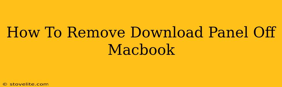 How To Remove Download Panel Off Macbook