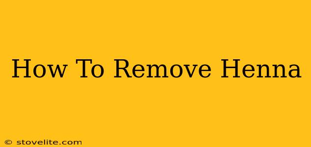 How To Remove Henna