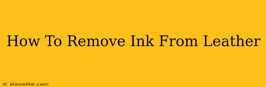 How To Remove Ink From Leather