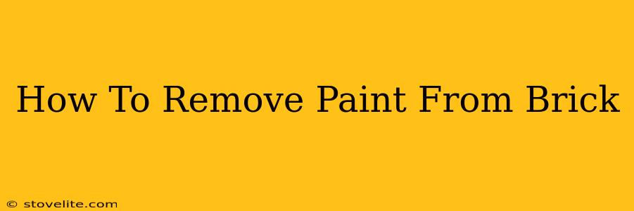 How To Remove Paint From Brick