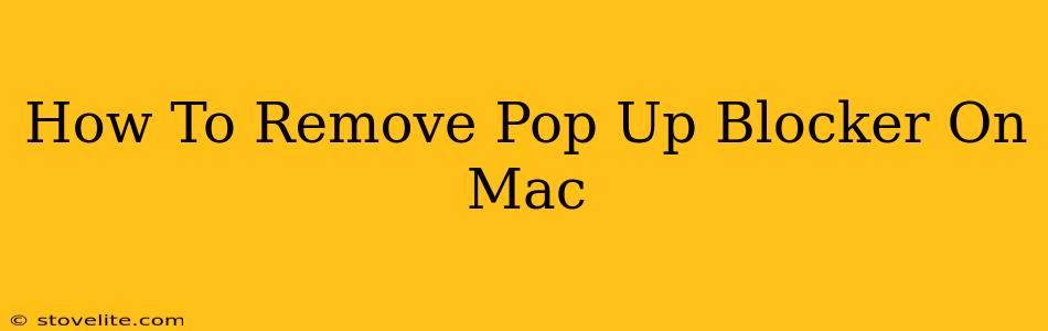 How To Remove Pop Up Blocker On Mac