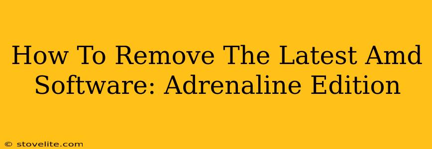 How To Remove The Latest Amd Software: Adrenaline Edition