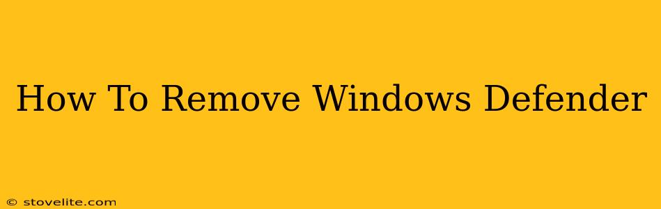 How To Remove Windows Defender