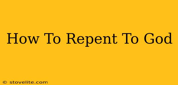 How To Repent To God